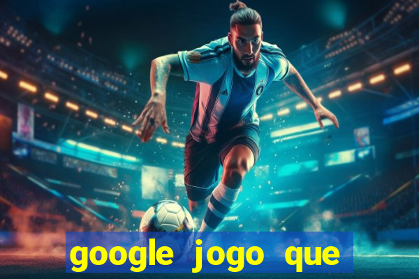 google jogo que ganha dinheiro de verdade